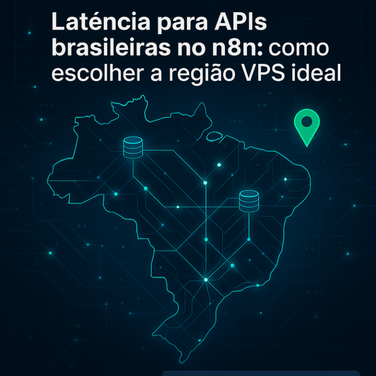 Latência para APIs brasileiras no n8n: como escolher a região VPS ideal