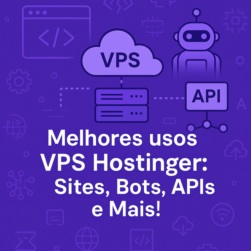 Uma imagem sobre Melhores usos VPS Hostinger: Sites, Bots e APIs