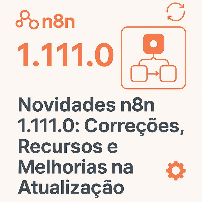 Uma imagem sobre Novidades n8n 1.111.0: Correções e Recursos da Atualização
