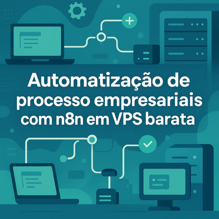 Automatização de processos empresariais com n8n em VPS barata: Guia completo