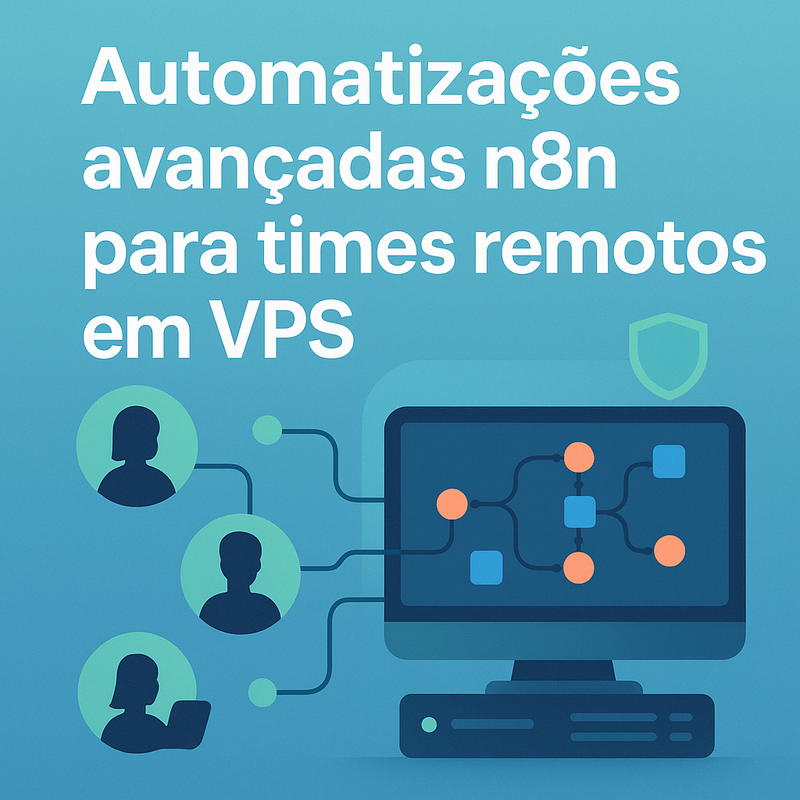 Uma imagem sobre Automatizações avançadas n8n times remotos VPS