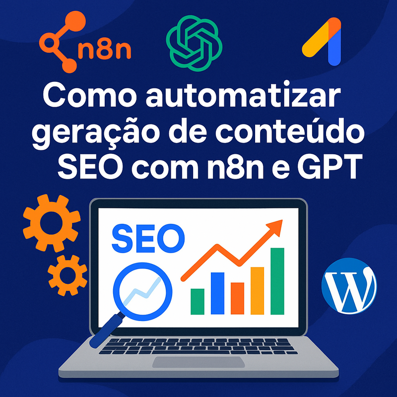 Uma imagem sobre Automatizar geração de conteúdo SEO com n8n e GPT
