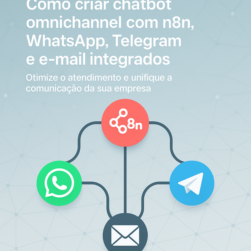 Uma imagem sobre Chatbot omnichannel com n8n WhatsApp Telegram e e-mail