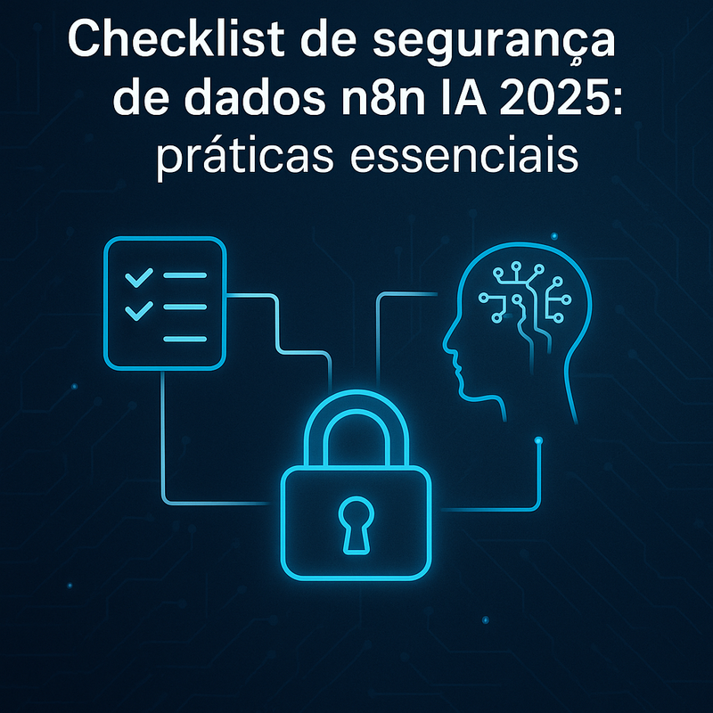 Uma imagem sobre Checklist de segurança de dados n8n IA 2025