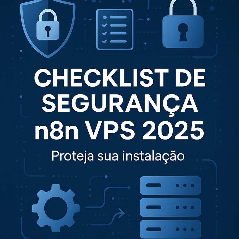 Uma imagem sobre Checklist de segurança n8n VPS 2025: guia completo