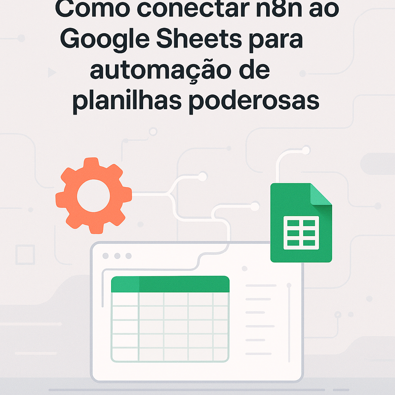 Uma imagem sobre Como conectar n8n ao Google Sheets para automação