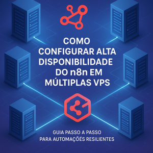 Como Configurar Alta Disponibilidade do n8n em Múltiplas VPS
