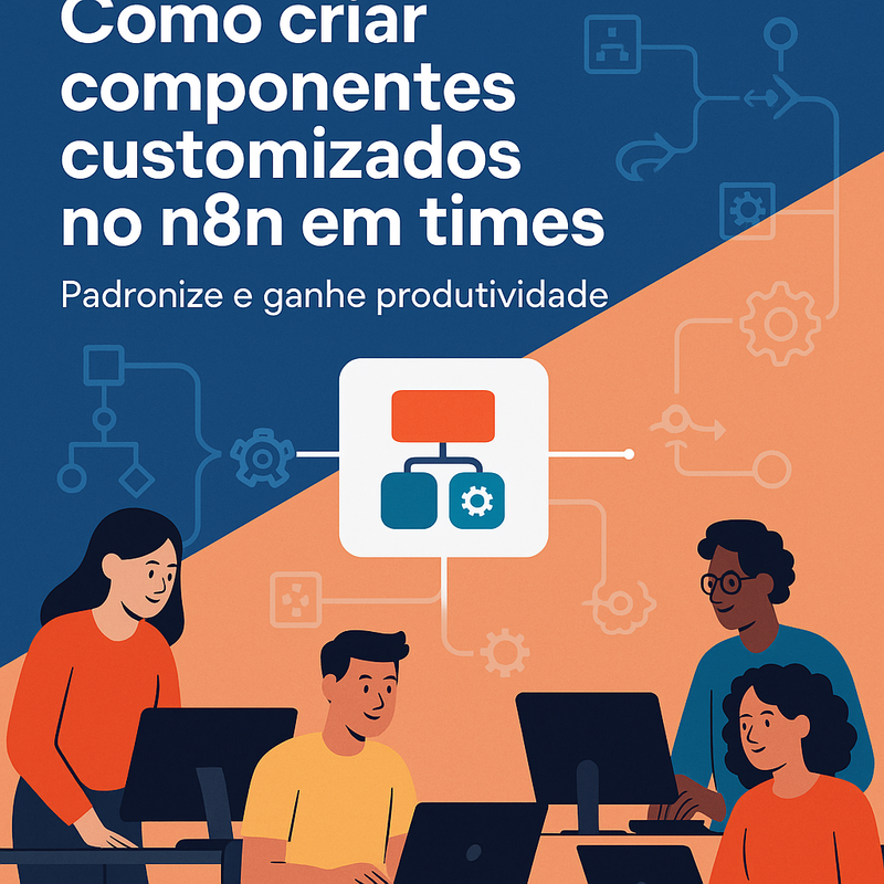 Uma imagem sobre Como criar componentes customizados no n8n em times