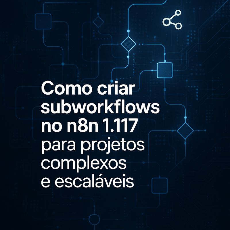 Uma imagem sobre Como criar subworkflows no n8n 1.117 para projetos complexos