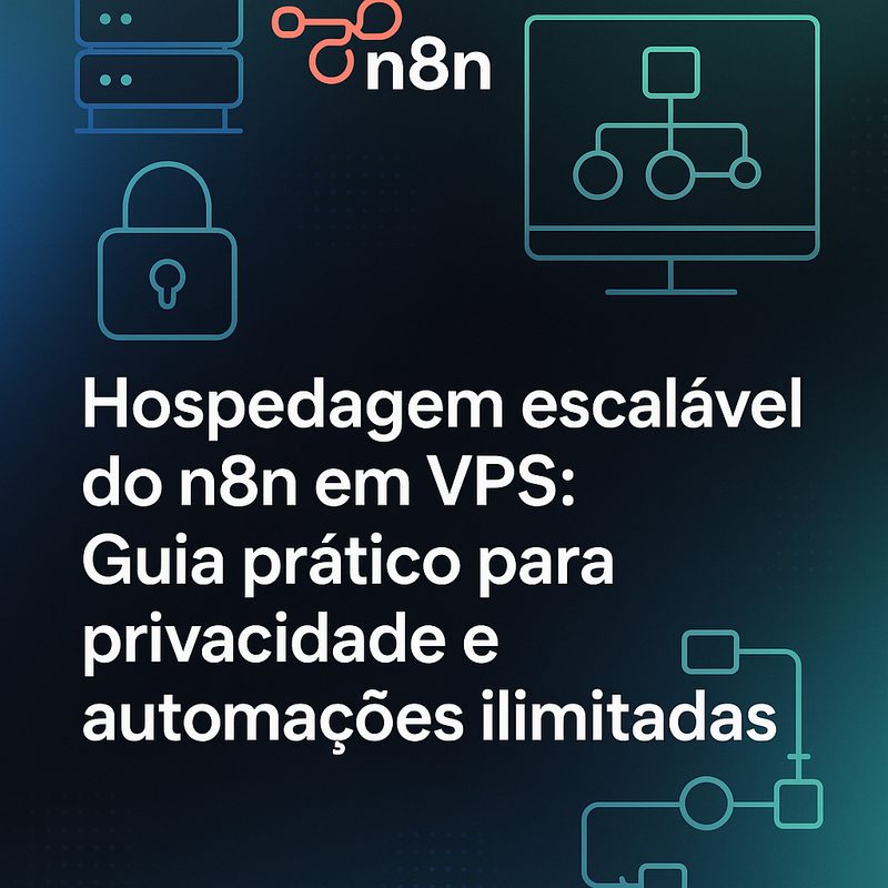Uma imagem sobre Hospedagem escalável do n8n em VPS para privacidade 2025