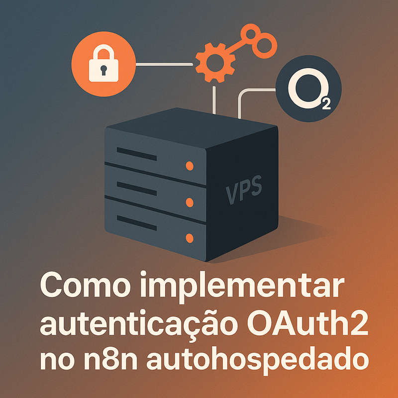 Uma imagem sobre Como implementar autenticação OAuth2 no n8n VPS