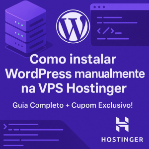 Como instalar WordPress manualmente na VPS Hostinger: guia completo