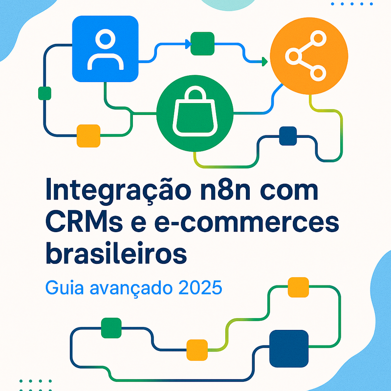 Uma imagem sobre Integração n8n com CRMs e e-commerces brasileiros 2025