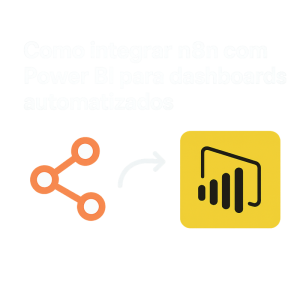 Como integrar n8n com Power BI para dashboards automatizados