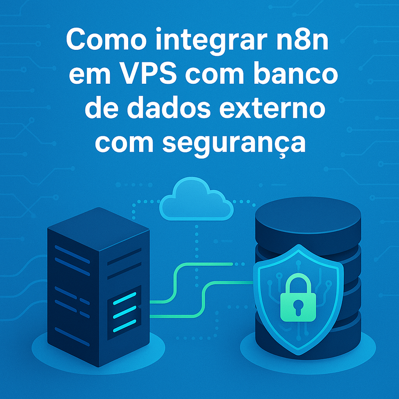 Uma imagem sobre Integrar n8n em VPS com banco de dados externo seguro