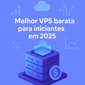 Melhor VPS barata para iniciantes em 2026: qual escolher?