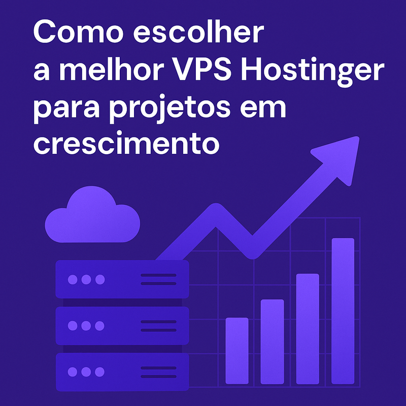 Uma imagem sobre Como escolher a melhor VPS Hostinger para projetos em crescimento