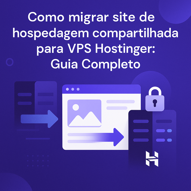 Uma imagem sobre Como migrar site compartilhada para VPS Hostinger