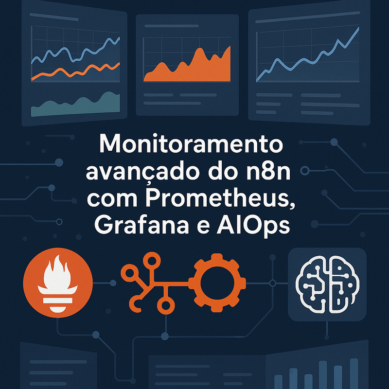 Uma imagem sobre Monitoramento avançado n8n com Prometheus, Grafana e AIOps
