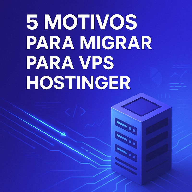 Uma imagem sobre 5 motivos para migrar para VPS Hostinger e cupom