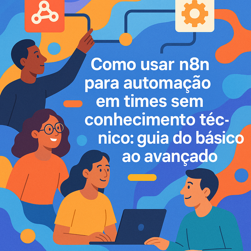 Uma imagem sobre Como usar n8n para automação em times sem técnico