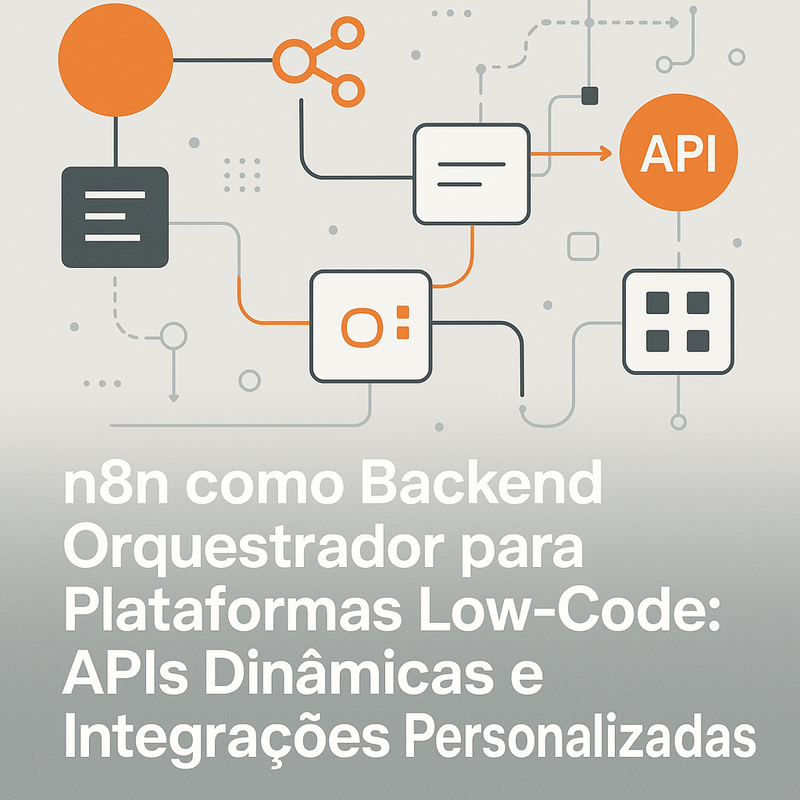 Uma imagem sobre n8n como Backend Orquestrador para Low-Code