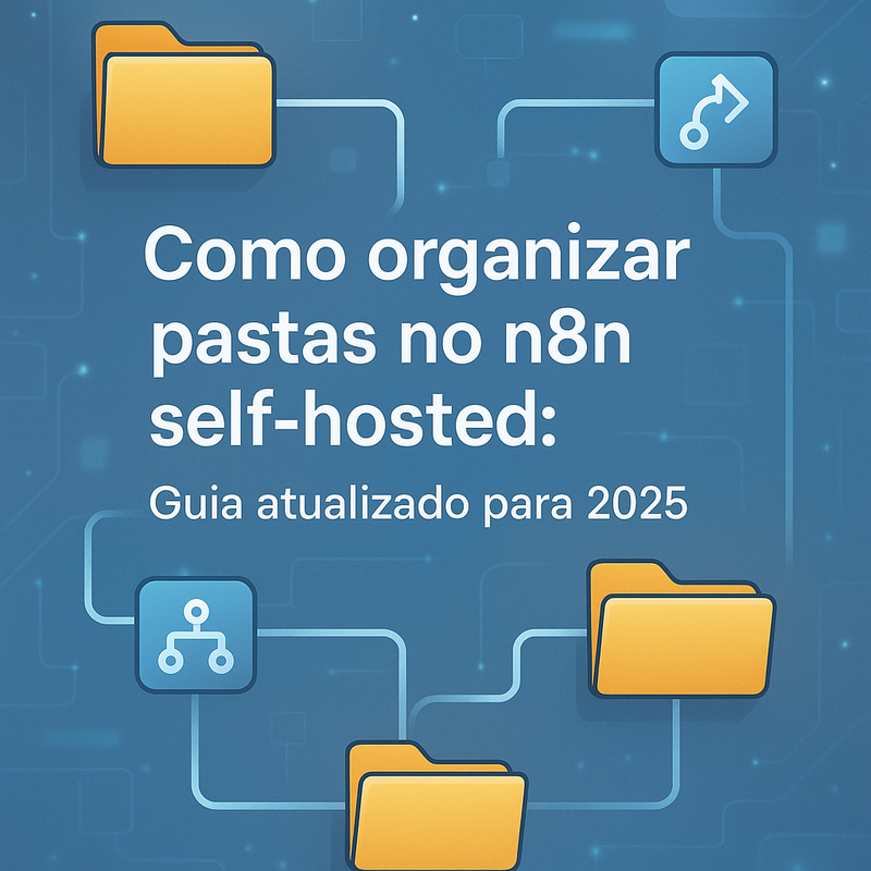 Uma imagem sobre Como organizar pastas no n8n self-hosted (Guia 2025)