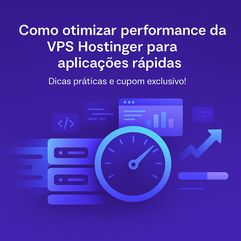 Uma imagem sobre Otimizar performance VPS Hostinger: acelere aplicações