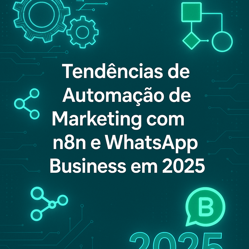 Uma imagem sobre Tendências de automação de marketing com n8n e WhatsApp 2025