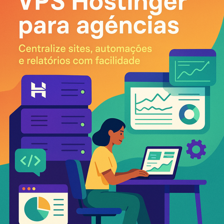 VPS Hostinger para agências: centralize sites, automações e relatórios com facilidade