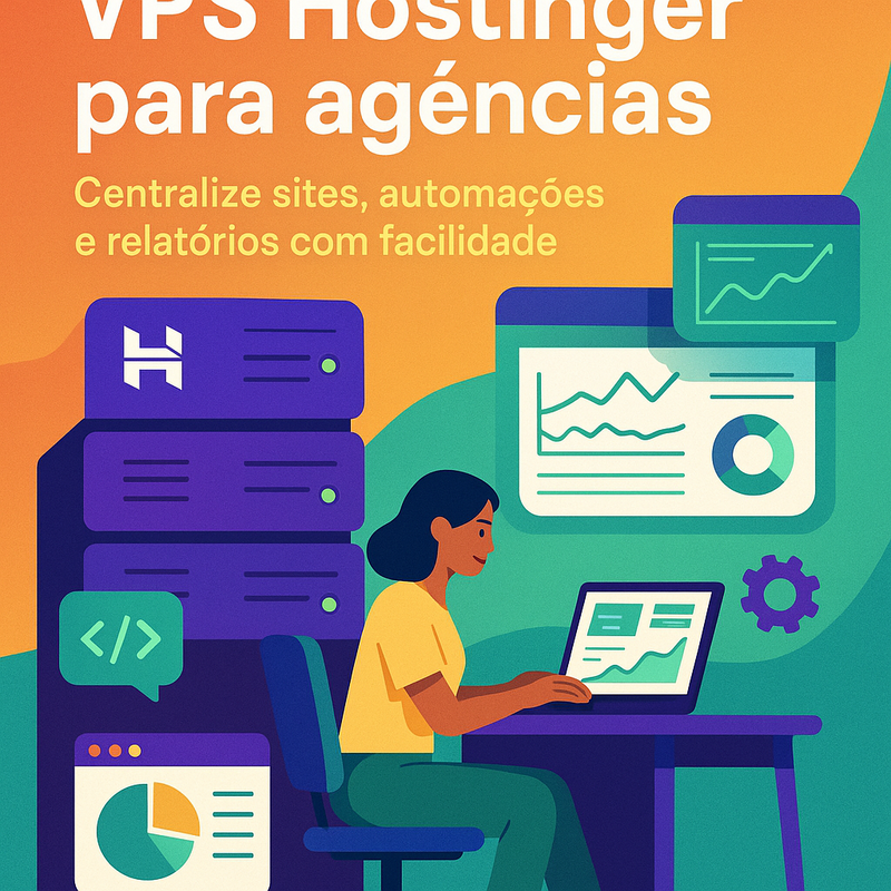 Uma imagem sobre VPS Hostinger para agências: centralize gestão e relatórios