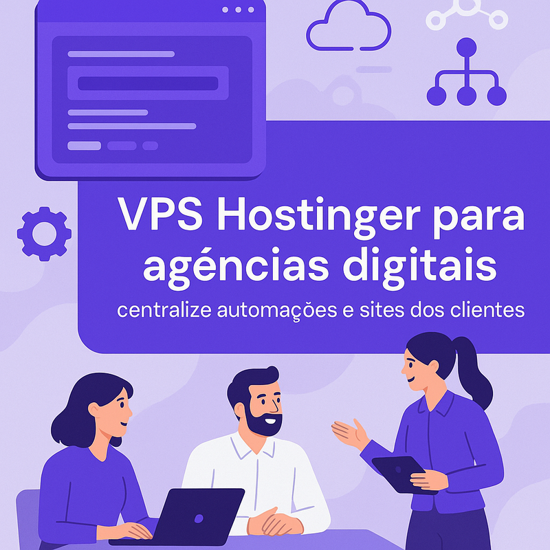 Uma imagem sobre VPS Hostinger para agências digitais: centralize tudo