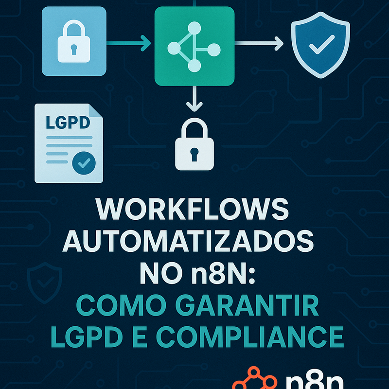 Uma imagem sobre Workflows n8n: Automatização com LGPD e Compliance
