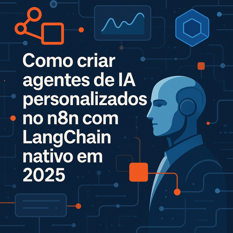Uma imagem sobre Como criar agentes de IA no n8n com LangChain nativo 2025
