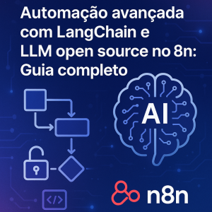 Automação avançada com LangChain e LLM open source no n8n: Guia completo