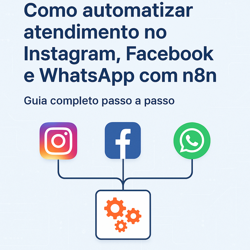 Como automatizar atendimento no Instagram, Facebook e WhatsApp com n8n: Guia completo passo a passo