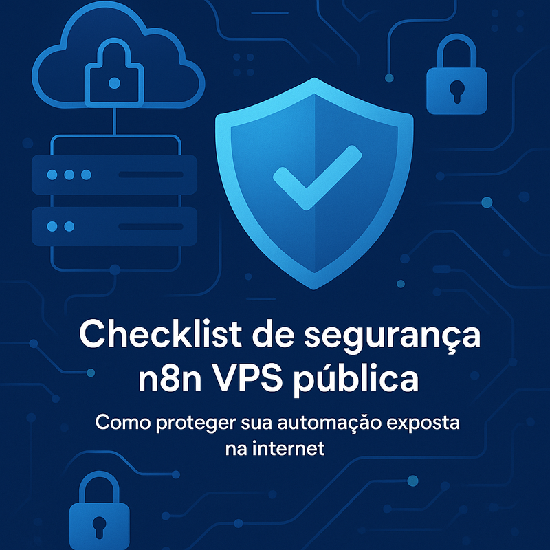 Uma imagem sobre Checklist de segurança n8n VPS pública: proteja sua automação