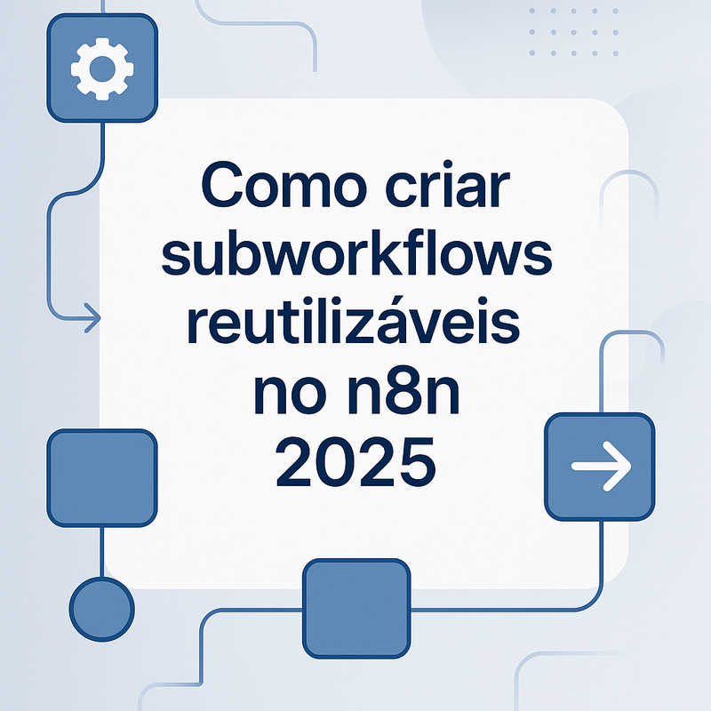 Uma imagem sobre Como criar subworkflows reutilizáveis no n8n 2025