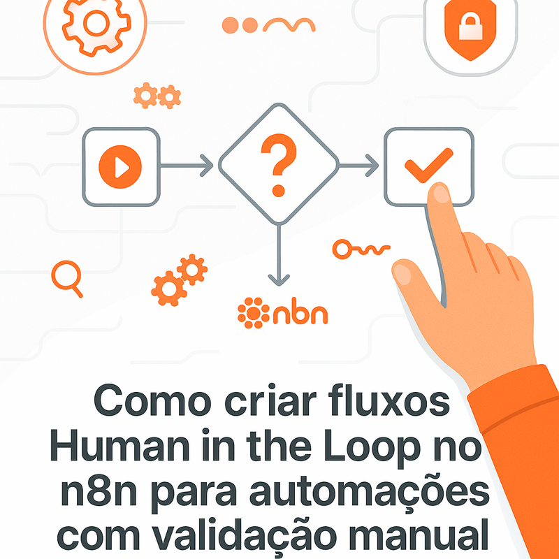 Como criar fluxos Human in the Loop no n8n para automações com validação manual