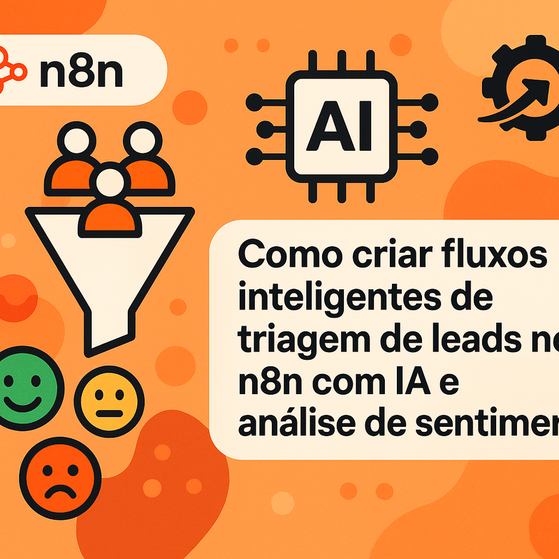 Como criar fluxos inteligentes de triagem de leads no n8n com IA e análise de sentimentos