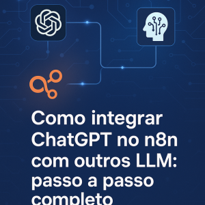 Como integrar ChatGPT no n8n com outros LLM: passo a passo completo