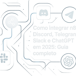 Como integrar n8n com Discord, Telegram, Slack e ChatGPT em 2026: Guia completo