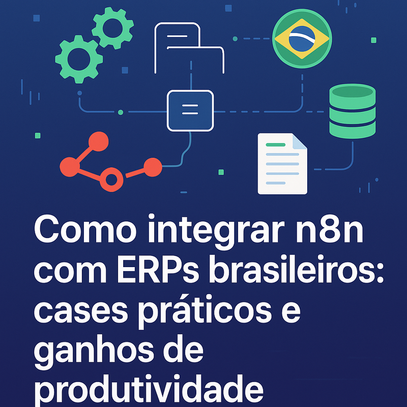 Uma imagem sobre Como integrar n8n com ERPs brasileiros: cases práticos