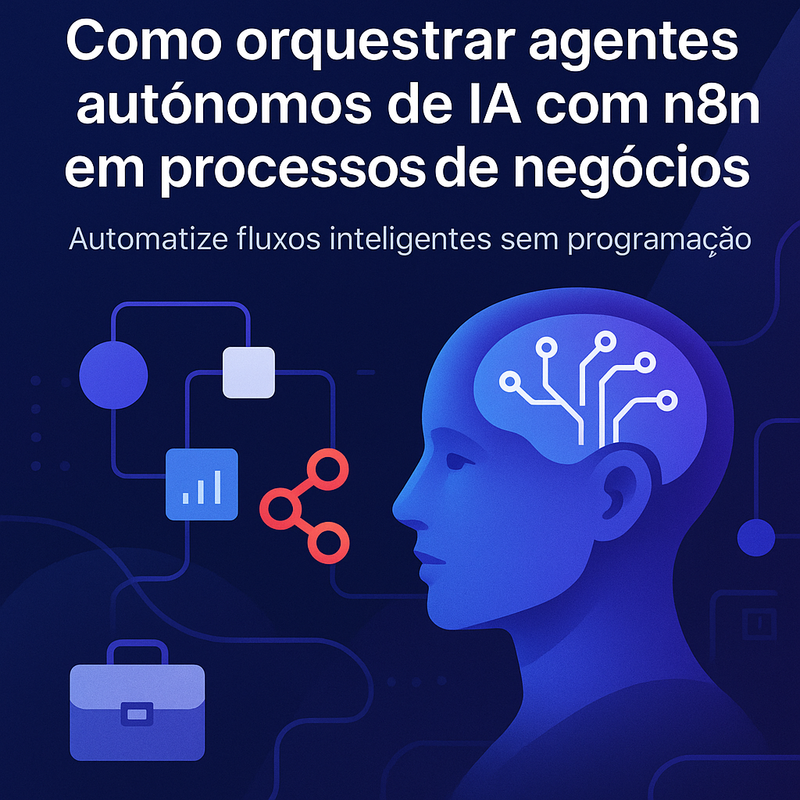 Como orquestrar agentes autônomos de IA com n8n em processos de negócios