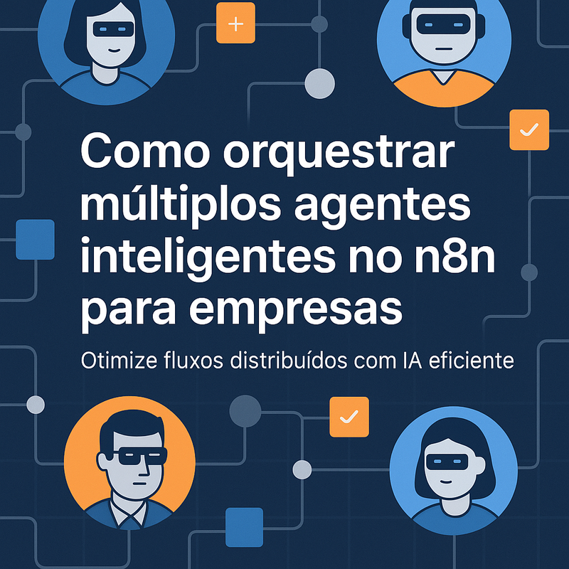 Uma imagem sobre Como orquestrar múltiplos agentes inteligentes no n8n