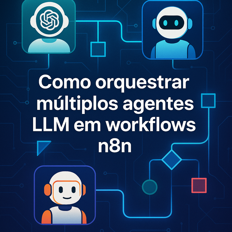 Como orquestrar múltiplos agentes LLM em workflows n8n