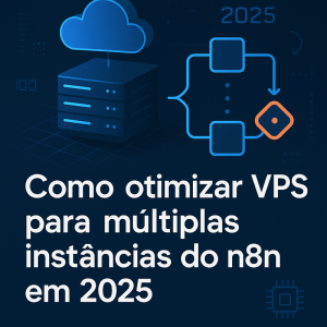 Como otimizar VPS para múltiplas instâncias do n8n em 2026