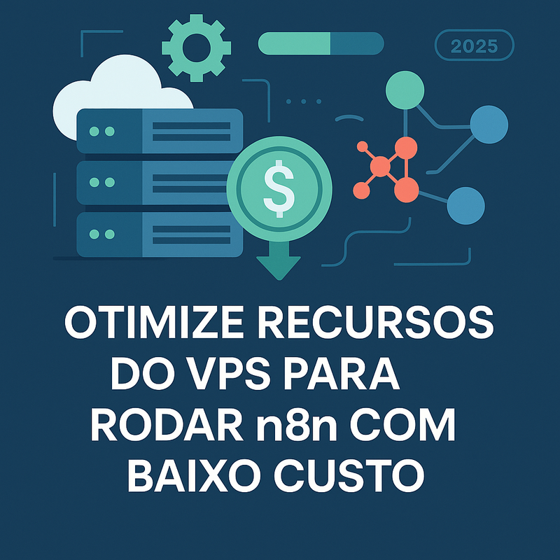 Como otimizar recursos do VPS para rodar n8n com baixo custo