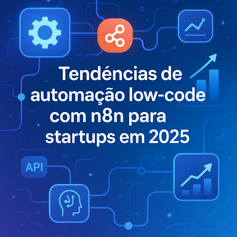 Uma imagem sobre Tendências de automação low-code com n8n para startups 2025