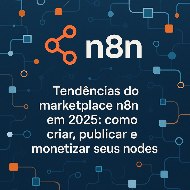 Uma imagem sobre Tendências marketplace n8n 2025: criar e monetizar nodes
